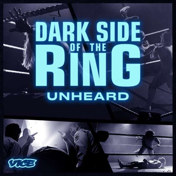 Dark Side of the Ring: Unheard – VICE