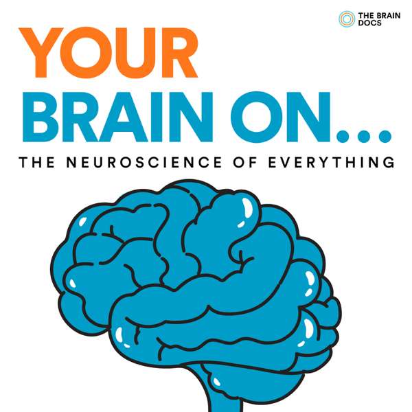 Your Brain On – Drs. Ayesha and Dean Sherzai