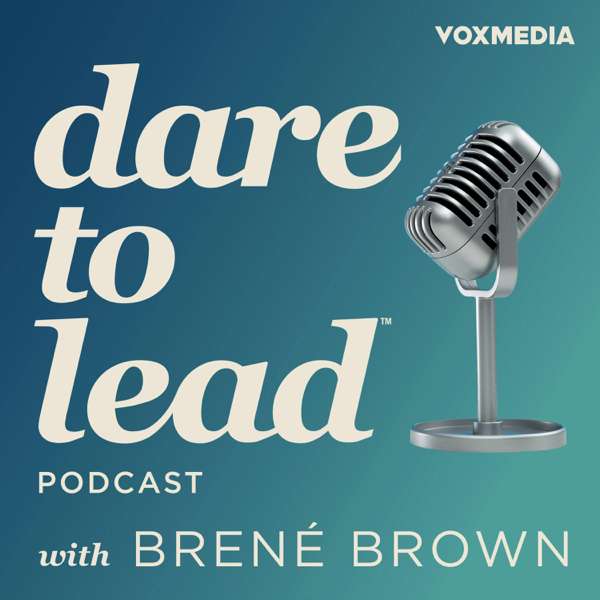 Dare to Lead with Brené Brown – Vox Media Podcast Network