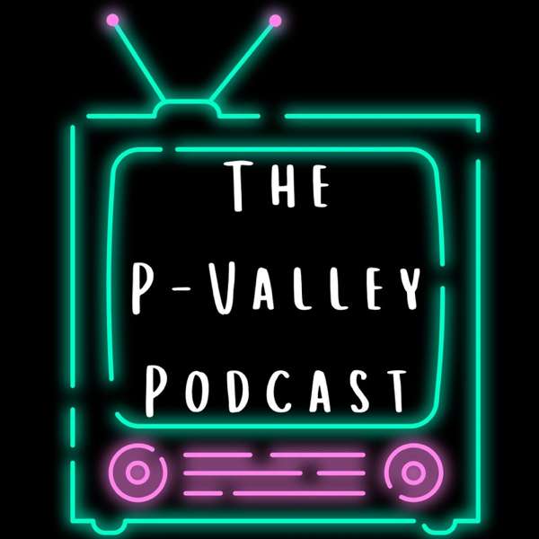 The P-Valley Podcast – P-Valley Podcast
