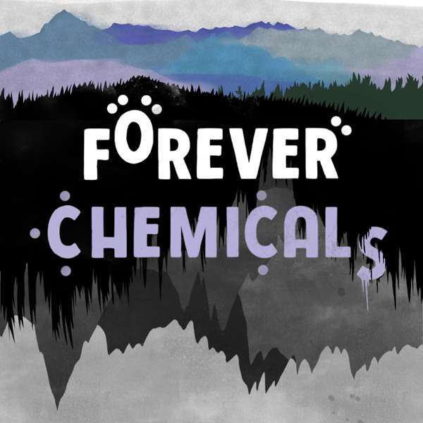 Forever Chemicals – Black-Footed Ferret Productions, LLC