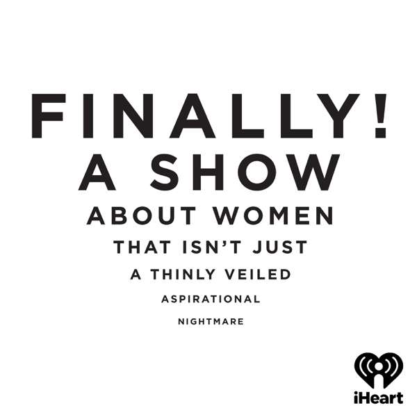 Finally! A Show – iHeartPodcasts