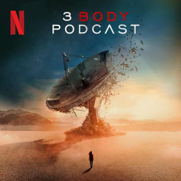 3 Body Podcast – Netflix