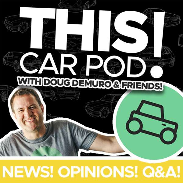 THIS CAR POD! with Doug DeMuro & Friends! – Doug DeMuro