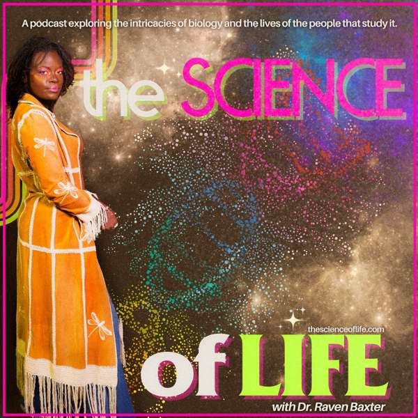 The Science of Life with Dr. Raven Baxter – Dr. Raven Baxter