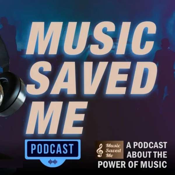 Music Saved Me Podcast – Buzz Knight Media Productions