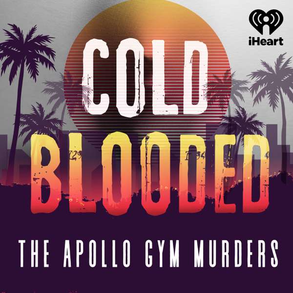 Cold Blooded – iHeartPodcasts