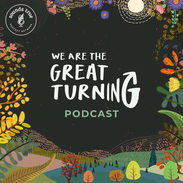 We Are The Great Turning – Joanna Macy & Jessica Serrante