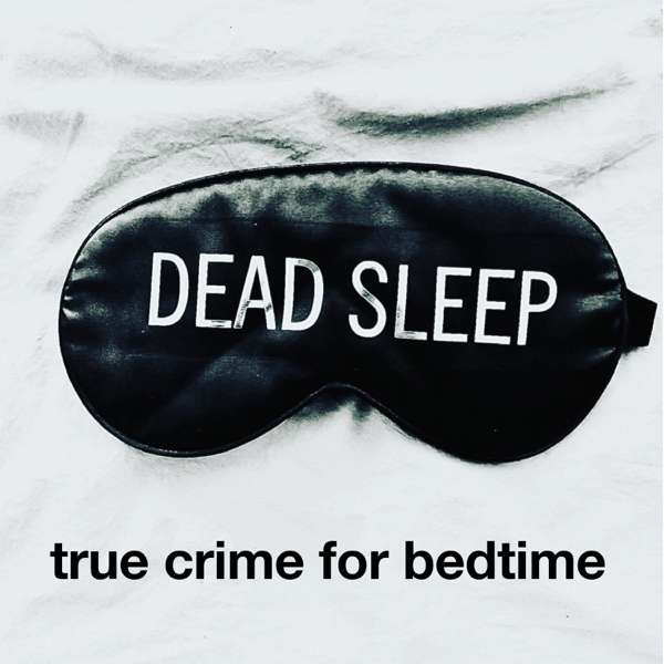 Dead Sleep True Crime for Bedtime – Tangelo Grove Studios