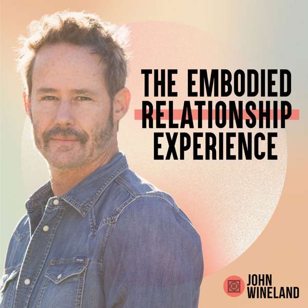 The Embodied Relationship Experience – John Wineland