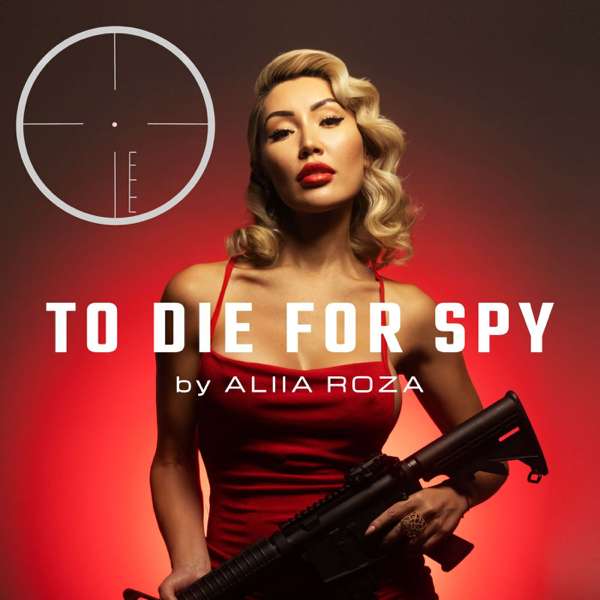 To Die For SPY by Aliia Roza – Aliia Roza