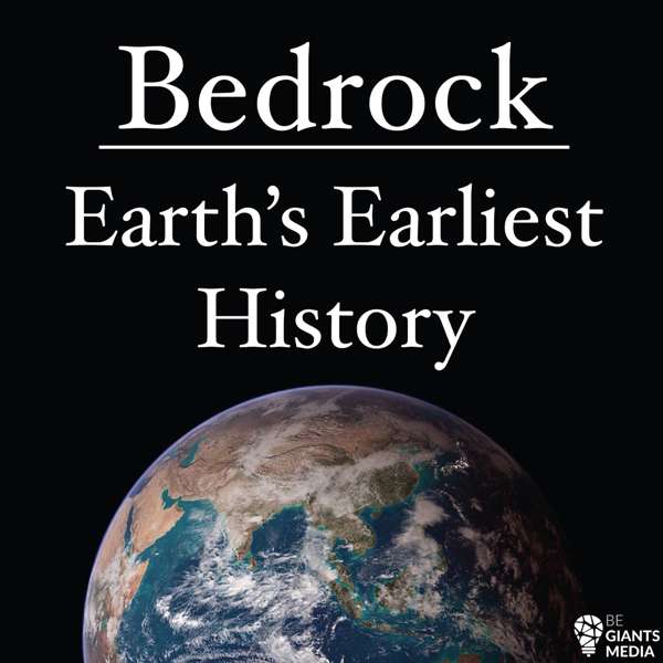 Bedrock: Earth’s Earliest History – Dylan Wilmeth