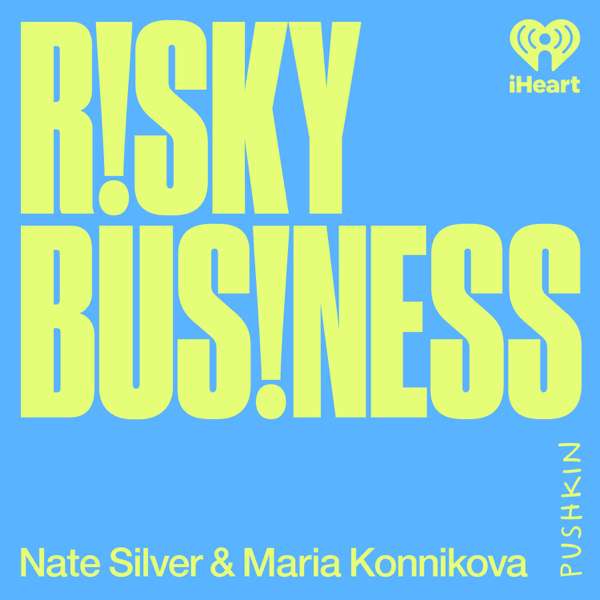Risky Business with Nate Silver and Maria Konnikova – Pushkin Industries