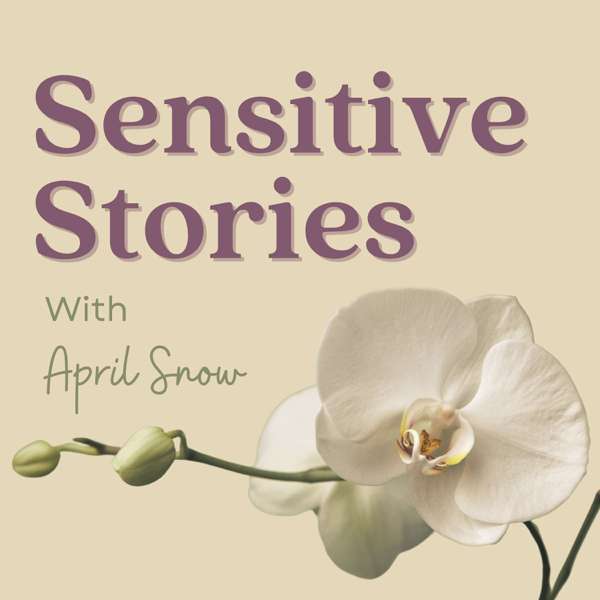 Sensitive Stories – April Snow