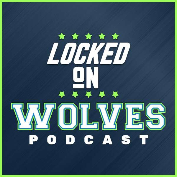 Locked On Wolves – Daily Podcast On The Minnesota Timberwolves – Locked On Podcast Network, Ben Beecken