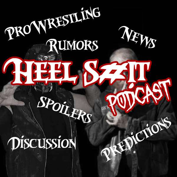 Heel Shit Podcast – Heel Shit Podcast