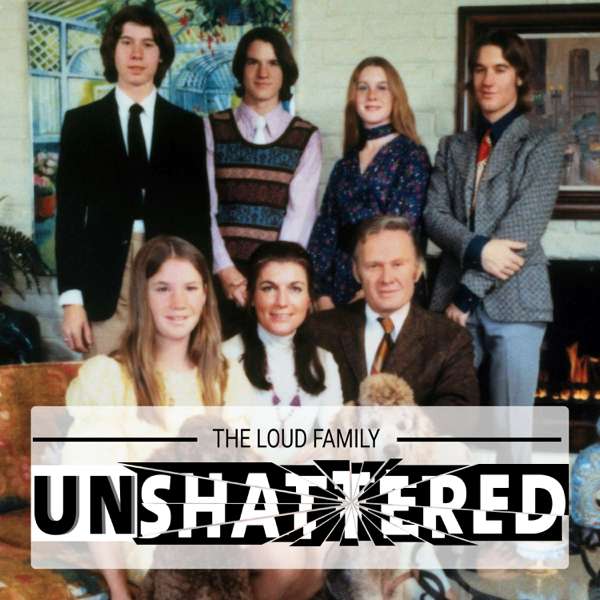 The Loud Family – UnShattered: “An American Family” On Filming the First Reality TV Show