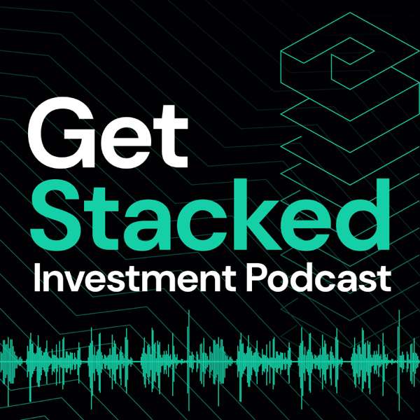 Get Stacked Investment Podcast