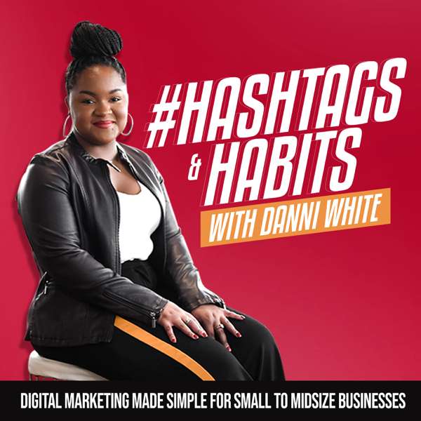 #Hashtags and Habits with Danni White – Danni White