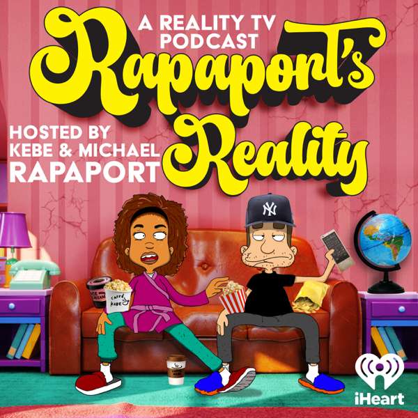 Rapaport’s Reality with Kebe & Michael Rapaport – iHeartPodcasts