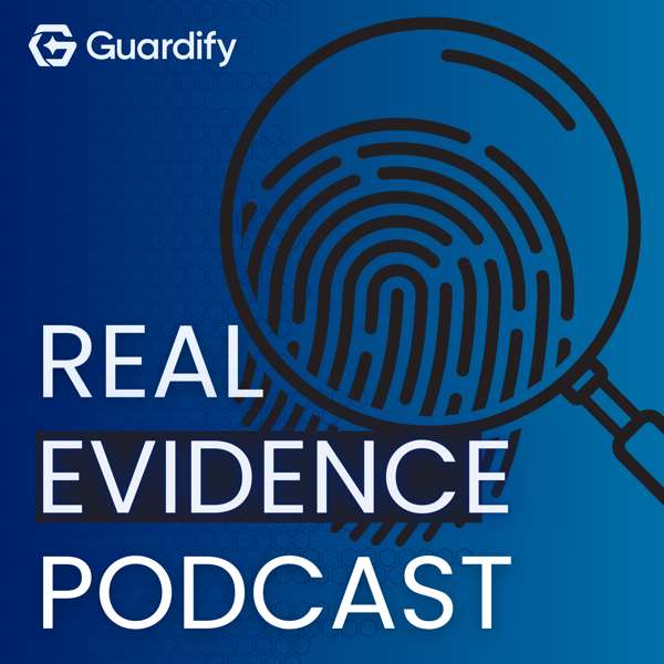 Guardify Real Evidence Podcast