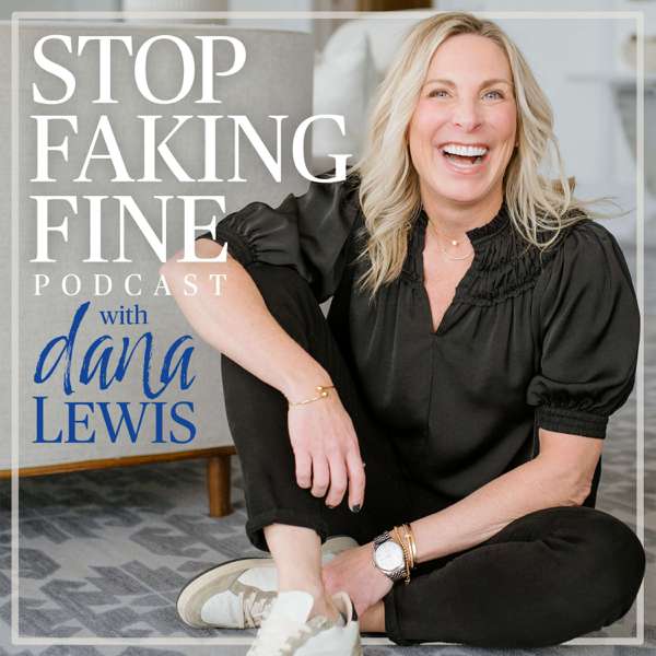 Stop Faking Fine – Dana Lewis
