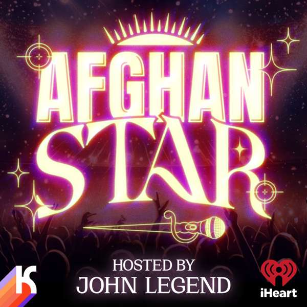 Afghan Star, hosted by John Legend – iHeartPodcasts