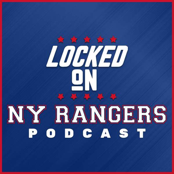 Locked On Rangers – Daily Podcast On The New York Rangers – Locked On Podcast Network, Jon Chik