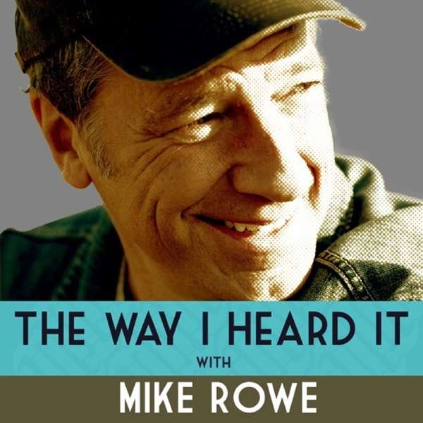 The Way I Heard It with Mike Rowe – The Way I Heard It with Mike Rowe