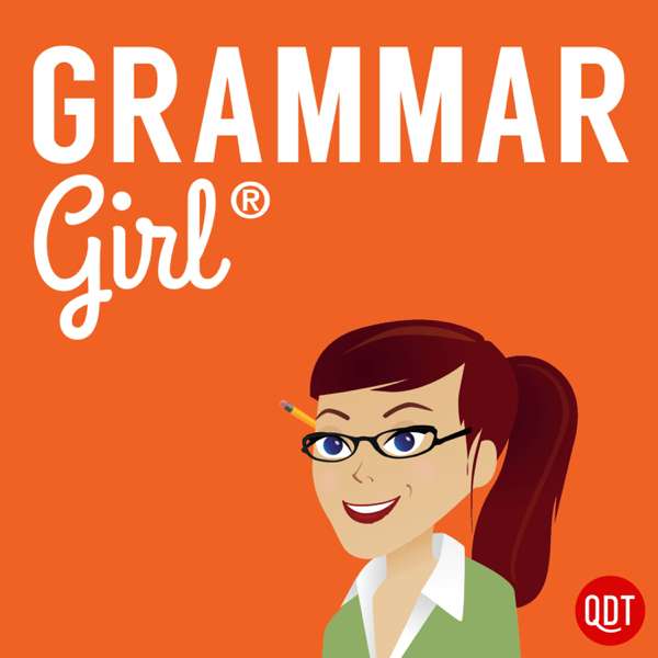 Grammar Girl Quick and Dirty Tips for Better Writing – QuickAndDirtyTips.com
