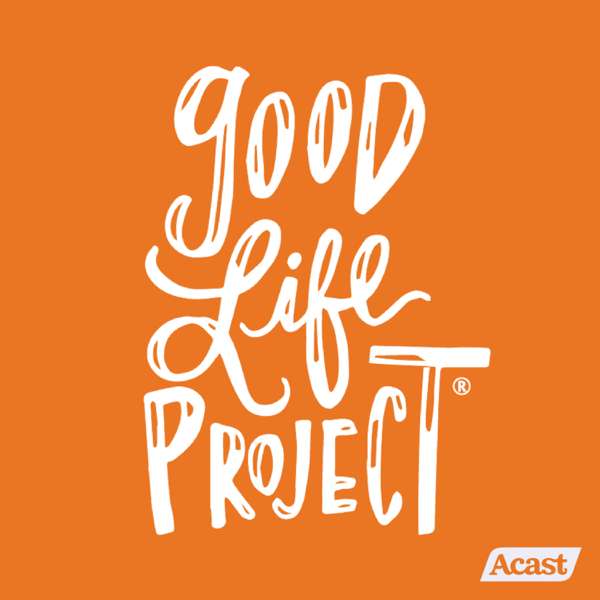 Good Life Project – Jonathan Fields / Acast