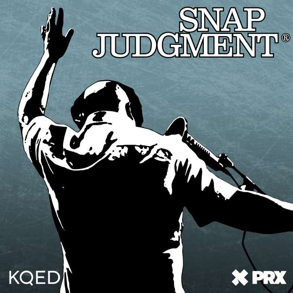 Snap Judgment – Snap Judgment and PRX