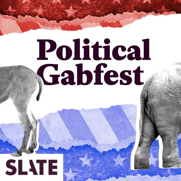 Political Gabfest – Slate Podcasts