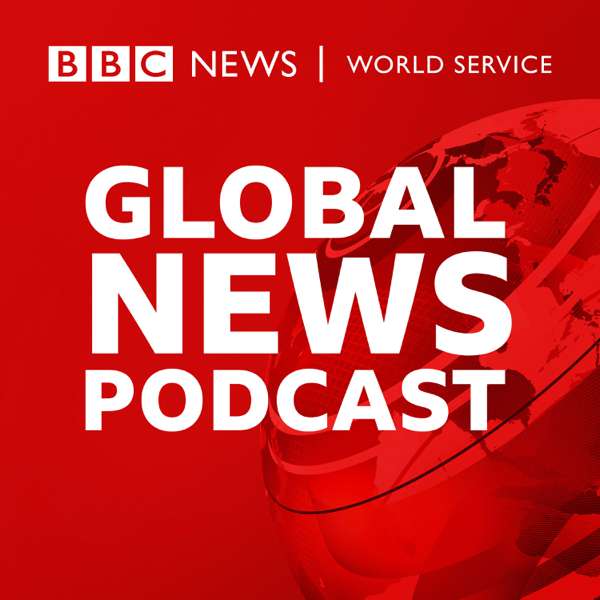 Global News Podcast – BBC World Service