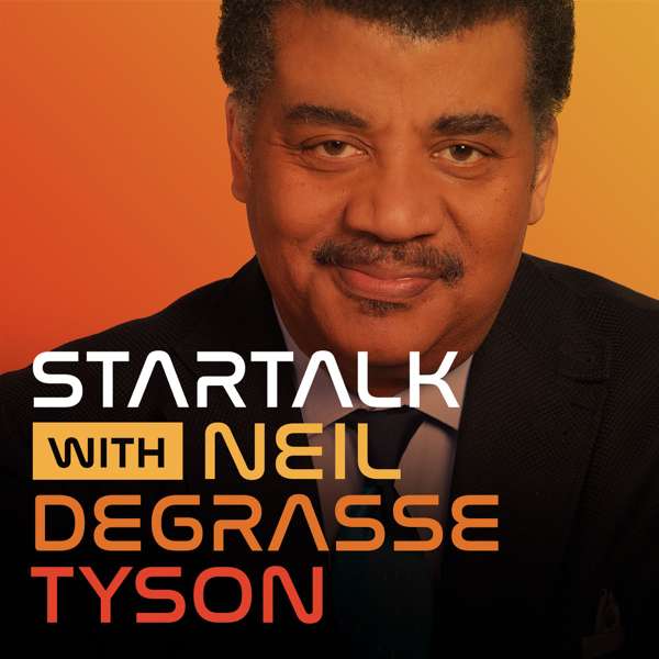 StarTalk Radio – Neil deGrasse Tyson
