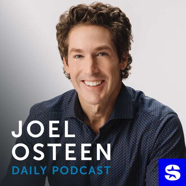 Joel Osteen Podcast – Joel Osteen, SiriusXM