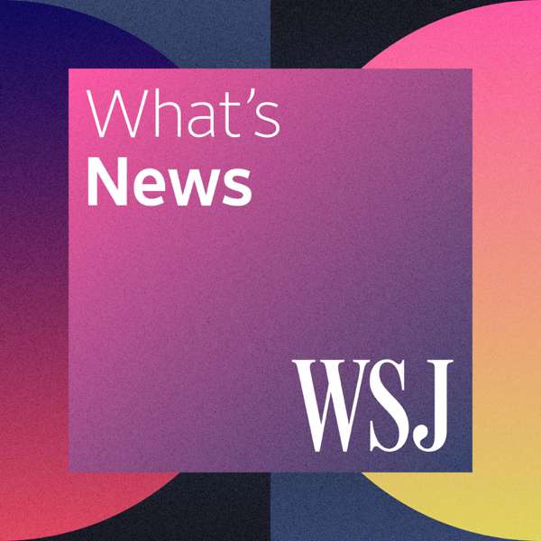 WSJ What’s News – The Wall Street Journal