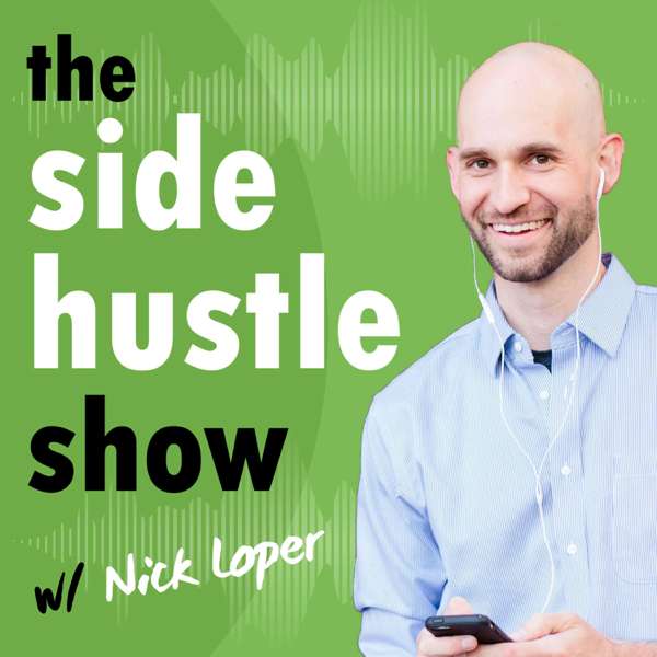 The Side Hustle Show – Nick Loper of Side Hustle Nation