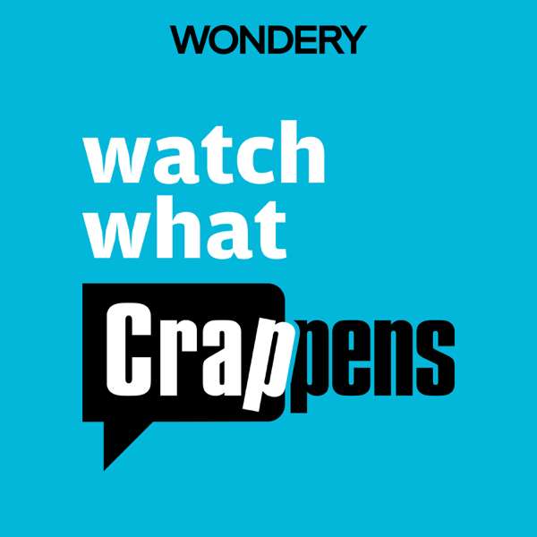 Watch What Crappens – Ben Mandelker & Ronnie Karam | Wondery