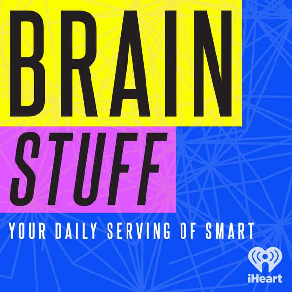 BrainStuff – iHeartPodcasts