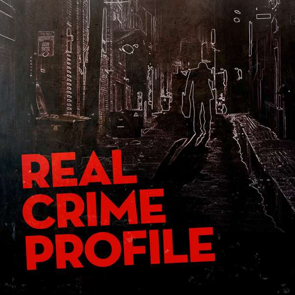 Real Crime Profile – Real Crime Profile / Wondery