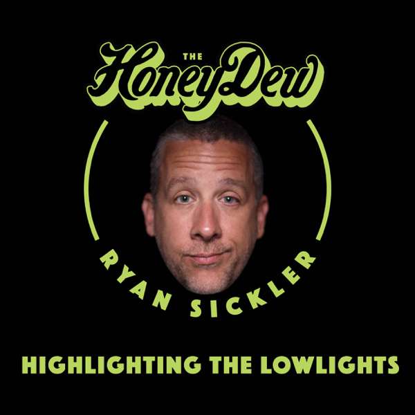 The HoneyDew with Ryan Sickler – Ryan Sickler