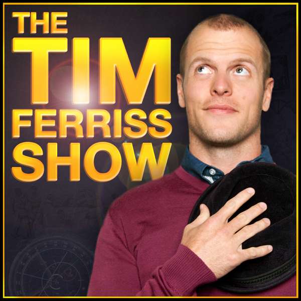 The Tim Ferriss Show – Tim Ferriss: Bestselling Author, Human Guinea Pig