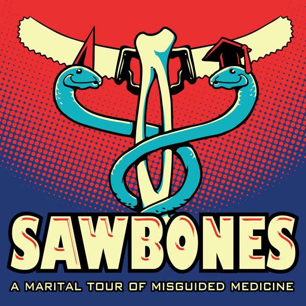 Sawbones: A Marital Tour of Misguided Medicine – Justin McElroy, Dr. Sydnee McElroy