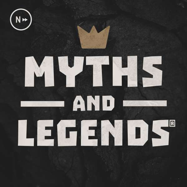 Myths and Legends – Jason Weiser, Carissa Weiser, Nextpod