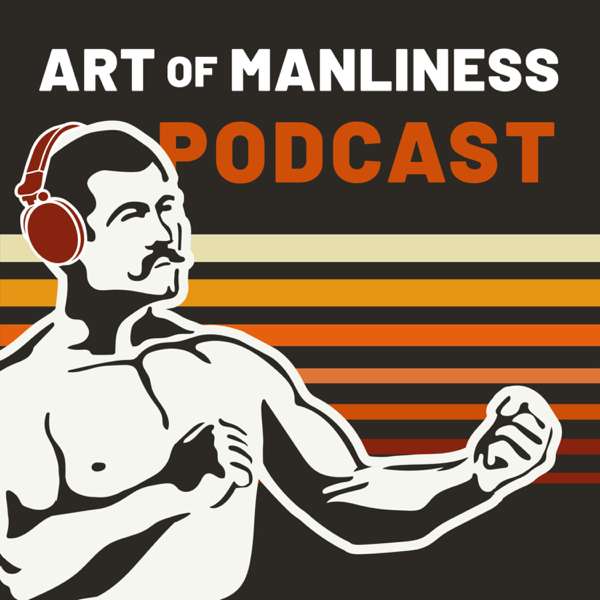 The Art of Manliness – The Art of Manliness