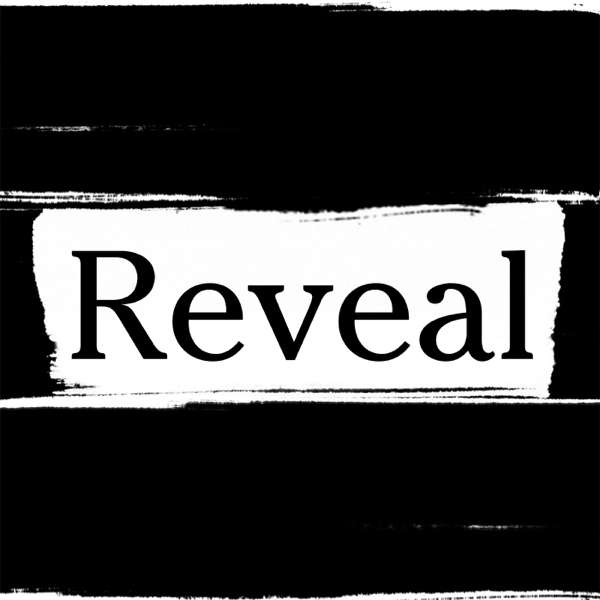 Reveal – The Center for Investigative Reporting and PRX