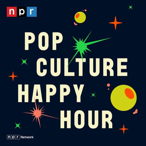 Pop Culture Happy Hour – NPR