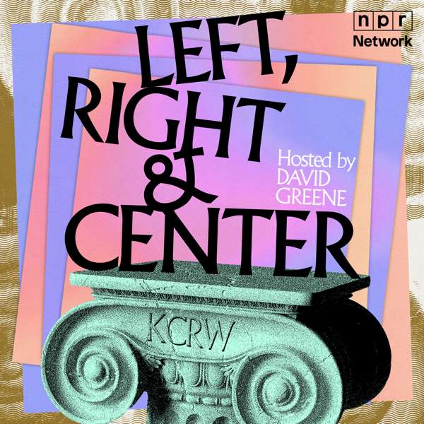 KCRW’s Left, Right & Center – KCRW