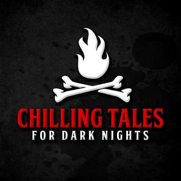 Chilling Tales for Dark Nights: A Horror Anthology and Scary Stories Series Podcast – Chilling Entertainment, LLC & Studio71